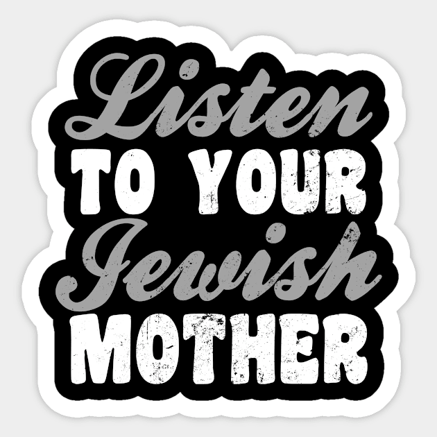 Jewish Joke Shirt | Listen To Jewish Mother Gift Sticker by Gawkclothing